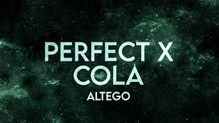 ALTEGO - Perfect x Cola (Lyrics) [Extended] Full Version