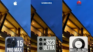 iPhone 15 Pro Max vs Samsung Galaxy S23 Ultra vs Huawei Mate 60 Pro Plus Camera Test