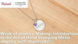 Week of Jewelry Making: Intro to the Art of Hand Stamping Metal Jewelry with ImpressArt® | Michaels