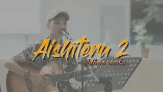 Aishiteru2 ~zivilia Cover adlani rambe (lirik)