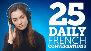 25 Daily French Conversations - Learn Basic French Phrases