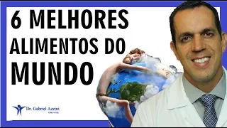 OS 6 MELHORES ALIMENTOS DO MUNDO | Dr. Gabriel Azzini