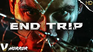 END TRIP | HD HORROR MOVIE IN ENGLISH | FULL SUSPENSE THRILLER FILM | V HORROR