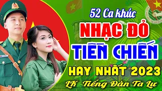 52 Ca Khúc Nhạc Đỏ Cách Mạng Remix Hay Nhất | Lk Nhạc Lính Tiền Chiến Sôi Động, Khí Thế Hào Hùng