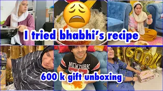 I tried bhabhi’s recipe but 😩 | 600 k gift unboxing | ibrahim family | ramadan vlogs