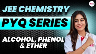 Alcohol, Phenol & Ether PYQ for JEE MAIN #jee2024 #jee2025 #alcoholphenolether | Monica Bedi