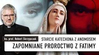 Stracie Katechona z Anomosem! Zapomniane proroctwo z Fatimy I ks. Robert Skrzypczak