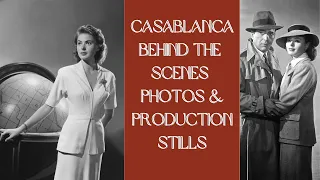 BEHIND THE SCENES OF CASABLANCA - Production Stills And Rare Photos From The Classic 1942 Film