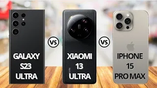 iPHONE 15 PRO MAX vs Galaxy S23 Ultra vs Xiaomi 13 Ultra