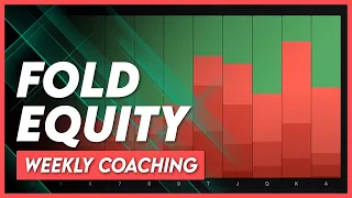 The Mechanics of Fold Equity | Weekly Coaching