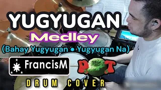 Francis M. & P.O.T. - Yugyugan Medley (Bahay Yugyugan • Yugyugan Na) | Medley & Drum Cover by Mhike