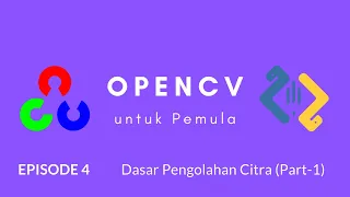 OpenCV untuk Pemula : Ep. 4 Dasar-dasar Pengolahan Citra (part-1)