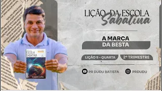 Lição da Escola Sabatina, Quarta 29/05/2024 "A Marca da Besta" com Pr Dudu. Insta: @prdudu