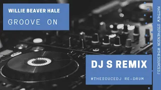 WILLIE BEAVER HALE - GROOVE ON DJ S (SOURCE RE-DRUM)