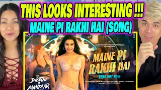 Maine Pi Rakhi Hai (Song) Tu Jhoothi Main Makkaar | REACTION