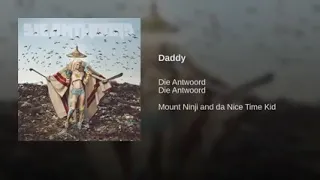 DADDY - DIE ANTWOORD