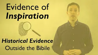 Evidence of Inspiration | Historical Evidence Outside the Bible