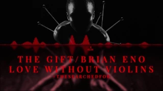 The Gift - Love Without Violins (Feat. Brian Eno)