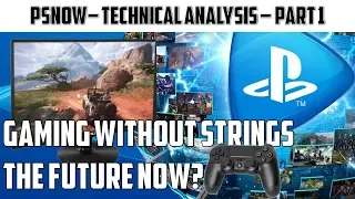 Playstation Now: Technical Analysis On PC & Console. Is streaming the future?