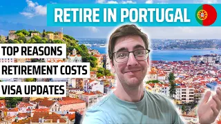 The Top Reasons to RETIRE IN PORTUGAL (Retirement Costs & Visa Updates)!