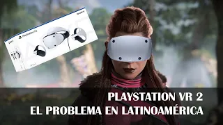 PlayStation VR2 - El problema en Latinoamérica