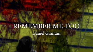 Daniel Granum – Remember Me Too [Official Lyric Video]