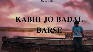 🎧KabhiJo Badal Barse - [Slowed + Reverb] | 💞Best cinematic Videos✨ | DHRUV EDITZ |