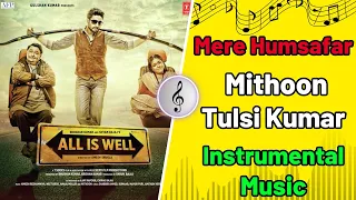 Mere Humsafar Full AUDIO Song | Mithoon, Tulsi Kumar | All Is Well - Instrumental