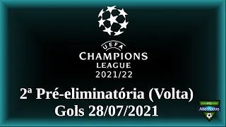 UEFA Champions League 2021/22 - Gols 28/07/2021 - 2ª Pré-eliminatória (Volta)