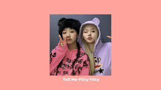 tell me - fitty fitty(sped up)