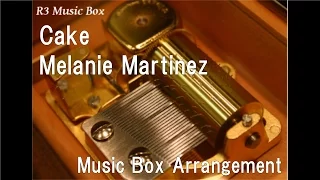 Cake/Melanie Martinez [Music Box]