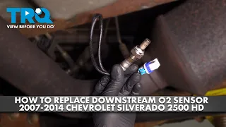 How to Replace Downstream O2 Sensor 2007-2014 Chevrolet Silverado 2500 HD