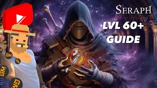 Seraph Game guide for lvl 60+