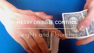 Messy Dribble Control | Sleights and Flourishes