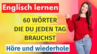 Englisch für Anfänger: 60 Alltagswörter, die du täglich nutzen wirst! Schnell und effektiv lernen!