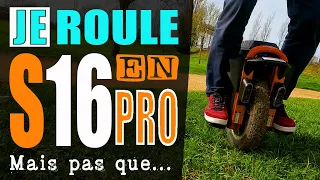 10 - Je roule en S16 Pro ! Mais pas seulement...