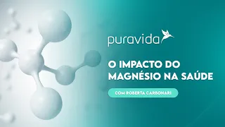 Entenda a IMPORTÂNCIA DO MAGNÉSIO para sua saúde, com Roberta Carbonari