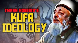 IMRAN HOSSEIN'S KUFR IDEOLOGY