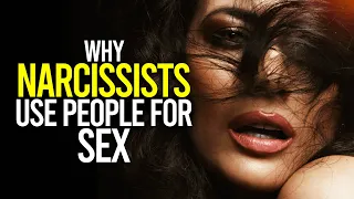 Why Narcissists Use People For Sex