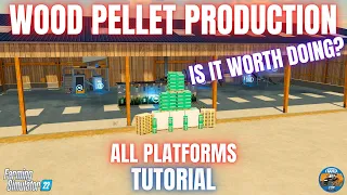 WOOD PELLET PRODUCTION TUTORIAL - Farming Simulator 22