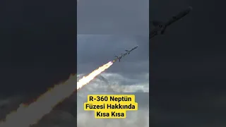 R-360 Neptün Füzesi Hakkında Kısa Kısa