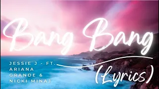 Jessie J - Bang Bang (Lyrics) ft. Ariana Grande & Nicki Minaj