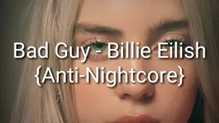 Bad Guy - Billie Eilish {Anti-Nightcore}