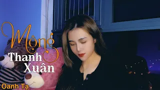 Mộng Thanh Xuân - Thiên Tú | Oanh Tạ Cover | Thiên Tú nhạc trẻ 2022