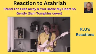 Reaction to Azahriah - Stand Ten Feet Away & You Broke My Heart So Gently (Sam Tompkins cover)