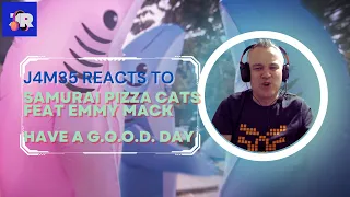 SAMURAI PIZZA CATS FEAT EMMY MACK - HAVE A G.O.O.D. DAY | REACTION | J4M35 REACTS |