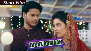 Short Film | Dil Ke Armaan | Haris Waheed - Maryam Fatima | Geo Films