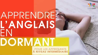 Apprendre l'anglais en dormant Niveau intermédiaire  Apprendre des mots & phrases anglais en dormant