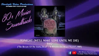 Tonight (We'll Make Love Until We Die) - SSQ ("The Return Of The Living Dead", 1985)