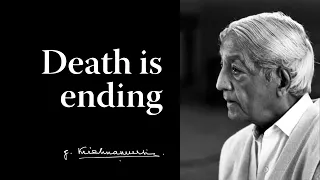 Death is ending | Krishnamurti